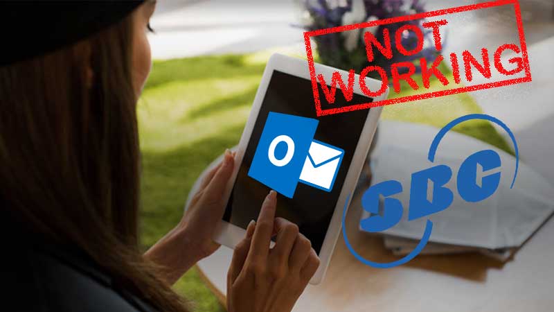SBCGlobal Email is Not Working on MS Outlook? Check 2021’s latest Troubleshooting Guide