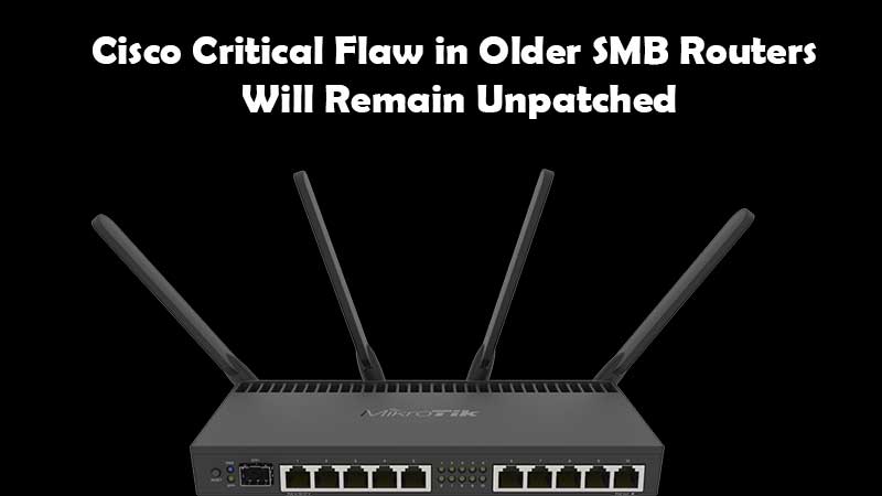 Cisco Critical Flaw in Older SMB Routers Will Remain Unpatched