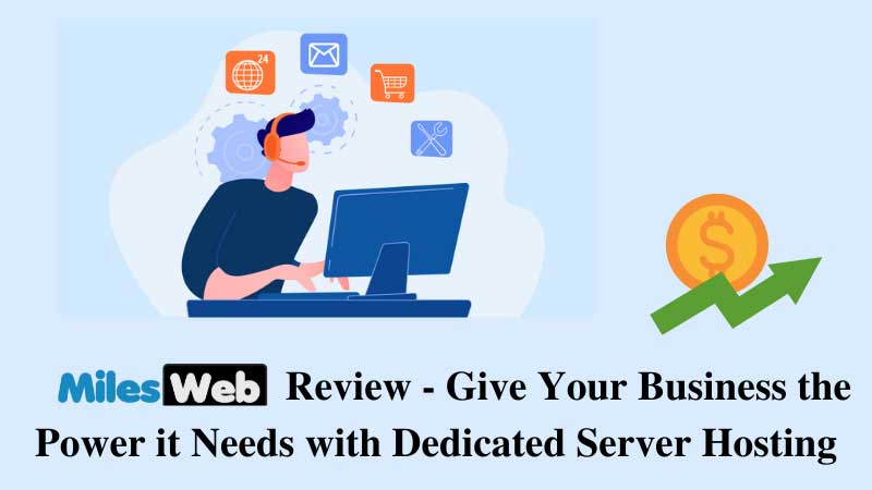 MilesWeb Review – Give Your Business the Power it Needs with Dedicated Server Hosting